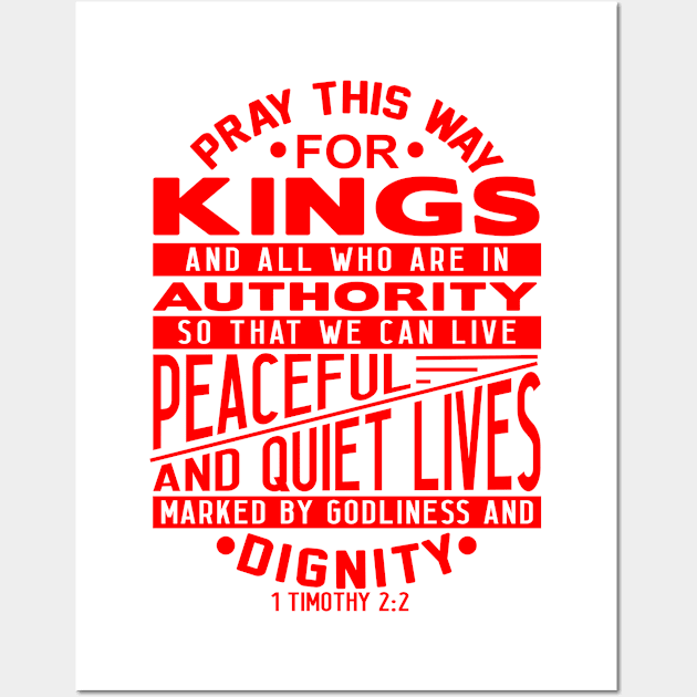 Pray For Kings and All In Authority 1 Timothy 2:2 Wall Art by Plushism